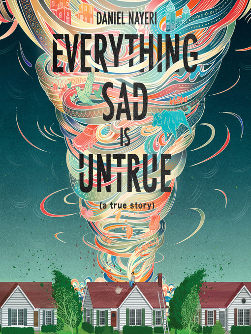 Title details for Everything Sad is Untrue by Daniel Nayeri - Available